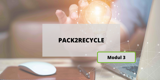 PACK2RECYCLE - Modul 3 „Zertifizierung Ihrer Verpackung(en) hinsichtlich der Recyclingfähigkeit“